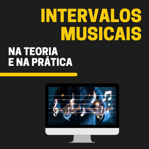 Curso INTERVALOS MUSICAIS NA TEORIA E NA PRÁTICA